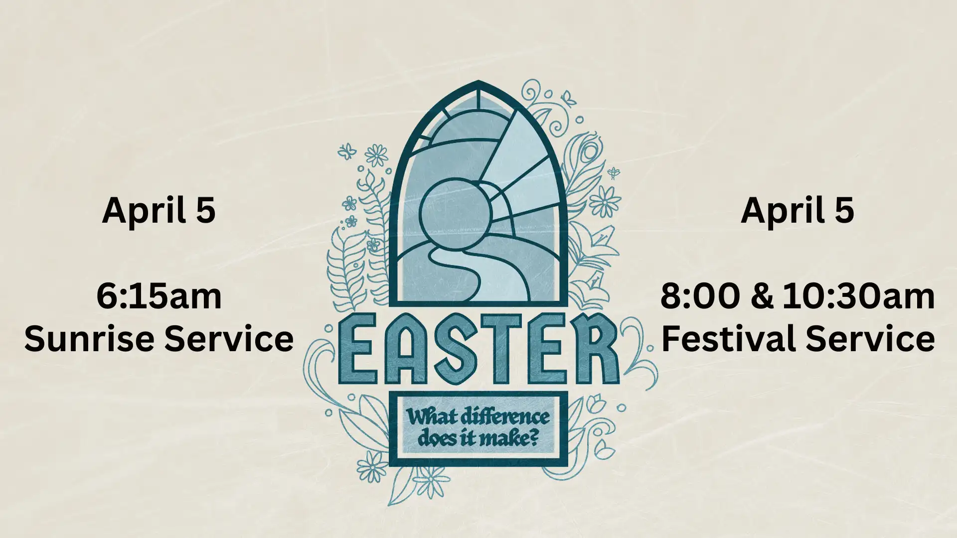 Easter Services April 5: 6:15 a.m. Sunrise Service 8:00 a.m. Festival Service 10:30 a.m. Festival Service